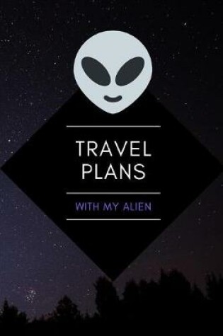 Cover of Travel Plans With My Alien