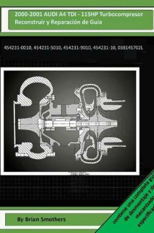 Cover of 2000-2001 AUDI A4 TDI - 115HP Turbocompresor Reconstruir y Reparacion de Guia