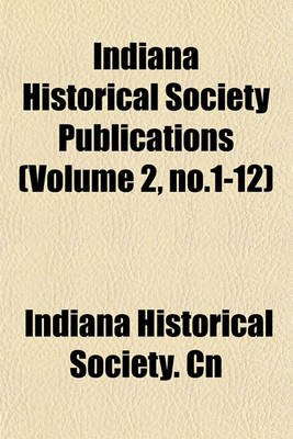 Book cover for Indiana Historical Society Publications (Volume 2, No.1-12)