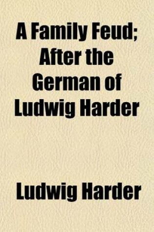 Cover of A Family Feud; After the German of Ludwig Harder