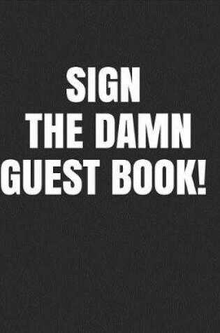Cover of Sign The Damn Guest Book