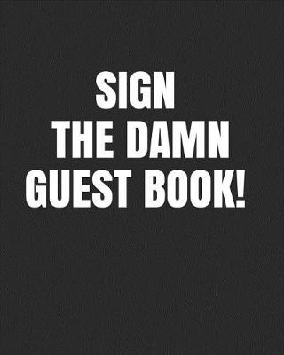 Book cover for Sign The Damn Guest Book