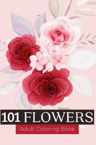Cover of 101 Flowers Adult Coloring Books