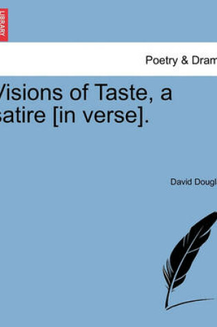 Cover of Visions of Taste, a Satire [In Verse].