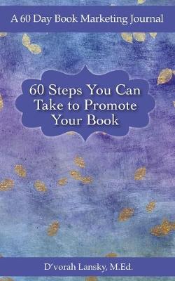 Book cover for 60 Steps You Can Take to Promote Your Book