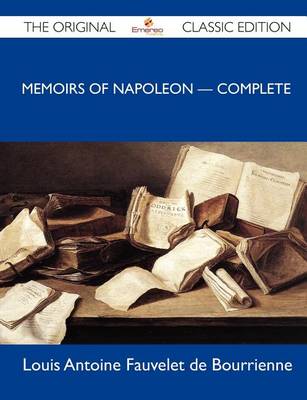 Book cover for Memoirs of Napoleon - Complete - The Original Classic Edition