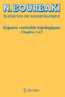 Book cover for Elements de Mathematique: Espaces Vectoriels Topologiques: Chapitres 1 a 5