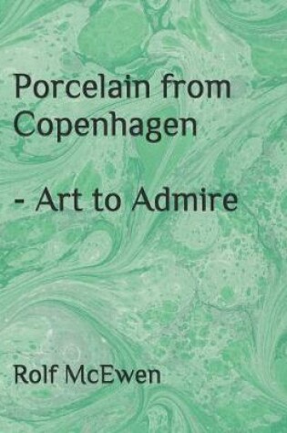 Cover of Porcelain from Copenhagen - Art to Admire