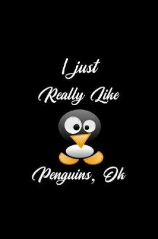Cover of I Just Really Like Penguins Ok