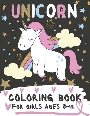 Book cover for Unicorn Coloring Book For Girls Ages 8-12