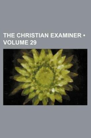 Cover of The Christian Examiner (Volume 29)