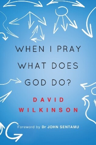 Cover of When I Pray, What Does God Do?