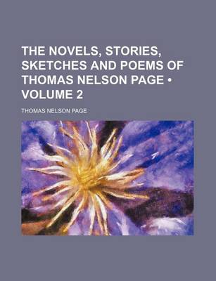 Book cover for The Novels, Stories, Sketches and Poems of Thomas Nelson Page (Volume 2 )