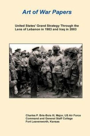 Cover of United States' Grand Strategy Through the Lens of Lebanon in 1983 and Iraq in 2003