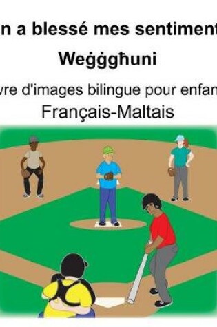 Cover of Français-Maltais On a blessé mes sentiments/We&#289;&#289;g&#295;uni Livre d'images bilingue pour enfants