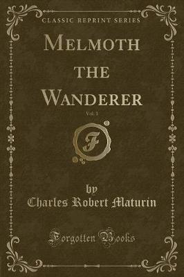 Book cover for Melmoth the Wanderer, Vol. 1 (Classic Reprint)