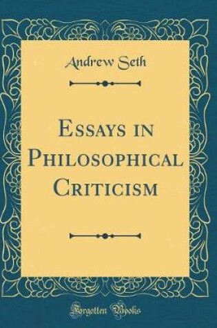 Cover of Essays in Philosophical Criticism (Classic Reprint)