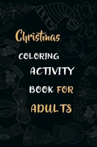 Cover of Christmas coloring Activity Book For Adults