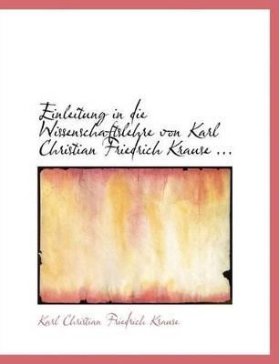 Book cover for Einleitung in Die Wissenschaftslehre Von Karl Christian Friedrich Krause ...