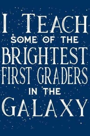 Cover of I Teach Some Of The Brightest First Graders In Plans In The Galaxy