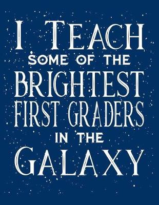 Book cover for I Teach Some Of The Brightest First Graders In Plans In The Galaxy