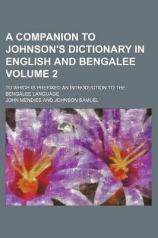 Cover of A Companion to Johnson's Dictionary in English and Bengalee Volume 2; To Which Is Prefixed an Introduction to the Bengalee Language