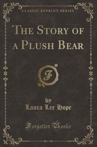 Cover of The Story of a Plush Bear (Classic Reprint)