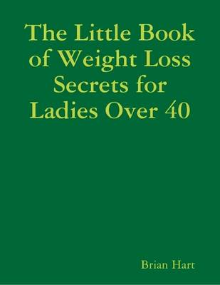 Book cover for The Little Book of Weight Loss Secrets for Ladies Over 40