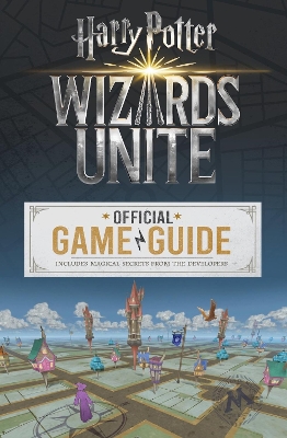 Book cover for Wizards Unite: The Official Game Guide