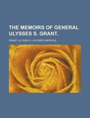 Book cover for The Memoirs of General Ulysses S. Grant Volume 1