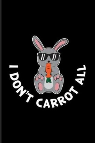 Cover of I Don't Carrot All