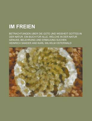 Book cover for Im Freien; Betrachtungen Uber Die Gute Und Weisheit Gottes in Der Natur. Ein Buch Fur Alle, Welche in Der Natur Genuss, Belehrung Und Erbauung Suchen