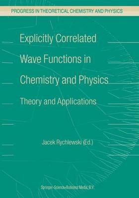 Cover of Explicitly Correlated Wave Functions in Chemistry and Physics