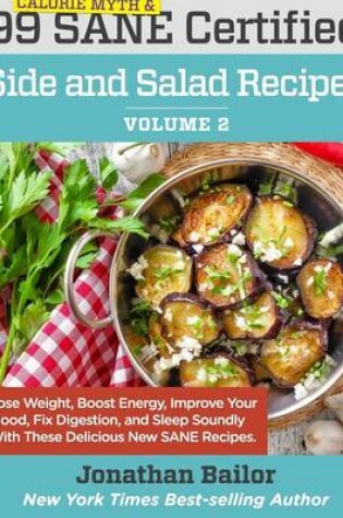 Cover of 99 Calorie Myth and SANE Certified Side and Salad Recipes Volume 2