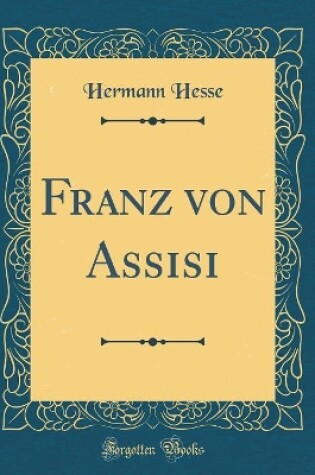 Cover of Franz Von Assisi (Classic Reprint)