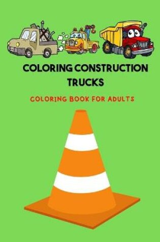 Cover of coloring construction trucks