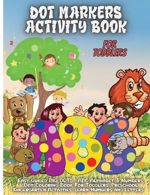 Book cover for Dot Markers Activity Book For Toddlers