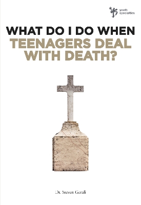 Cover of What Do I Do When Teenagers Deal with Death?