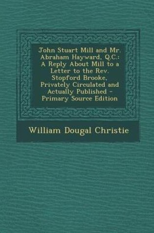 Cover of John Stuart Mill and Mr. Abraham Hayward, Q.C.