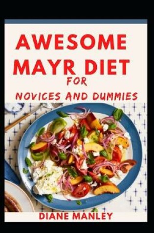 Cover of Awesome Mayr Diet For Novices And Dummies