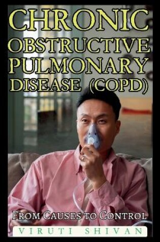 Cover of Chronic Obstructive Pulmonary Disease (COPD) - From Causes to Control