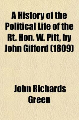 Cover of A History of the Political Life of the Rt. Hon. W. Pitt, by John Gifford