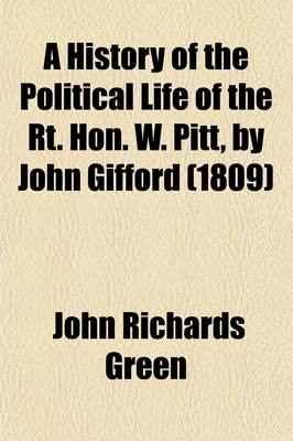 Book cover for A History of the Political Life of the Rt. Hon. W. Pitt, by John Gifford