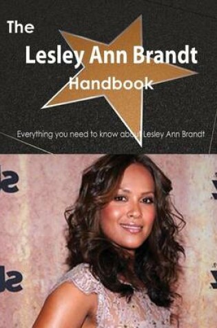 Cover of The Lesley Ann Brandt Handbook - Everything You Need to Know about Lesley Ann Brandt