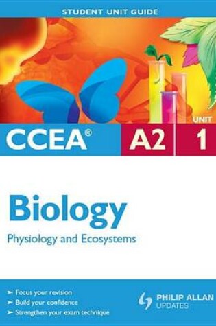 Cover of CCEA A2 Biology Unit 1: Physiology and Ecosystems Student Unit Guide