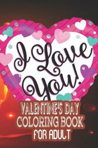 Cover of Valentine's Day Coloring Book for Adult