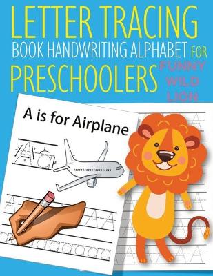 Book cover for Letter Tracing Book Handwriting Alphabet for Preschoolers Funny WILD Lion