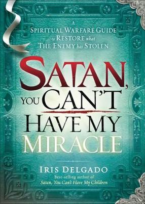 Book cover for Satan, You Can'T Have My Miracle