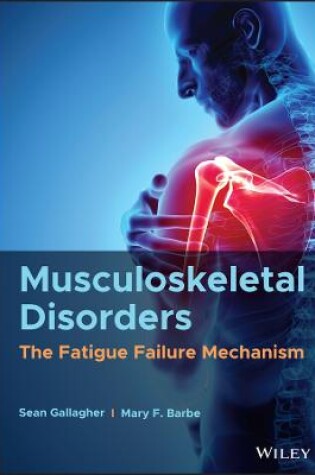 Cover of Musculoskeletal Disorders: The Fatigue Failure Mechanism