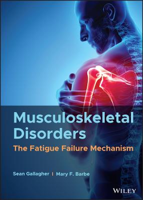 Book cover for Musculoskeletal Disorders: The Fatigue Failure Mechanism